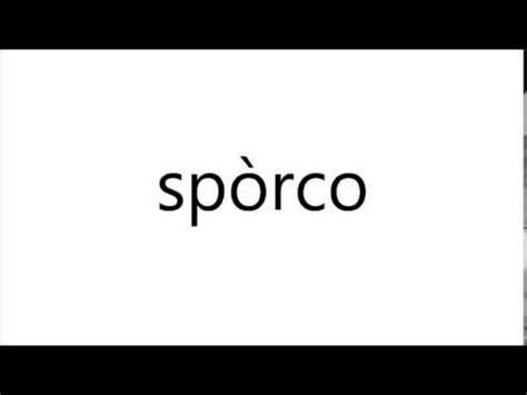 sporco pronuncia|sporco adj.